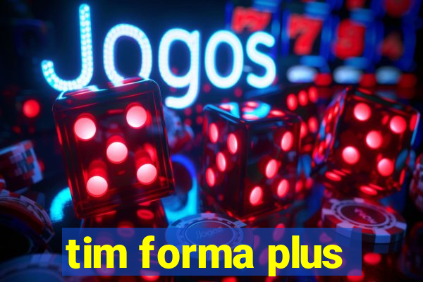 tim forma plus